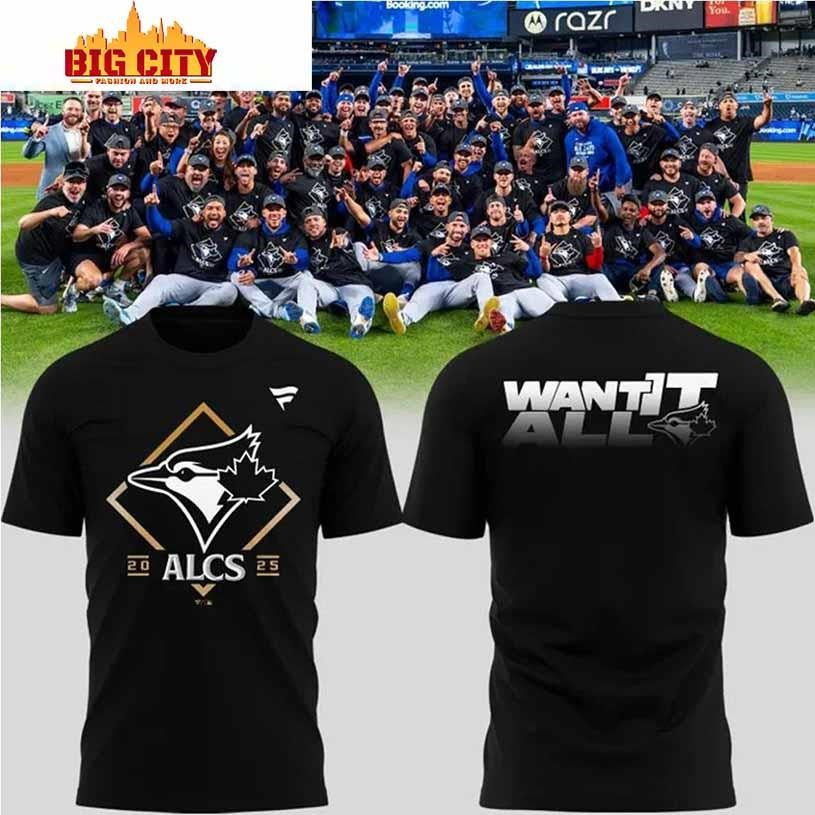 Toronto Blue Jays 2025 Division Series Champions ALCS Want It All Shirt