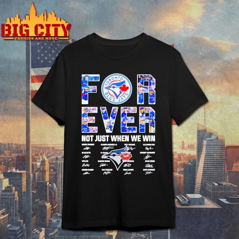Toronto Blue Jays Forever Not Just When We Win Shirt