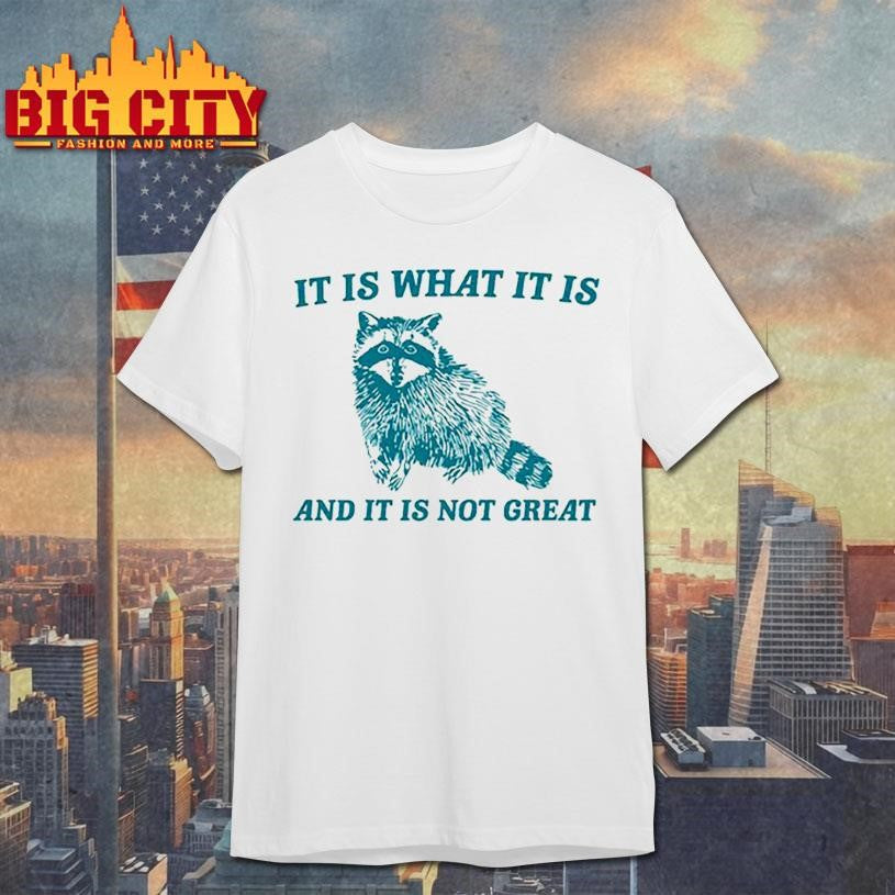 TracketPacer It Is What It Is And It Is Not Great Shirt