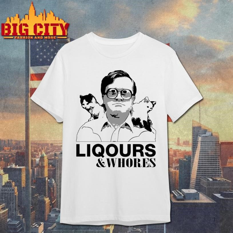 Trailer Park Boys Bubbles Liquor and Whores Shirt