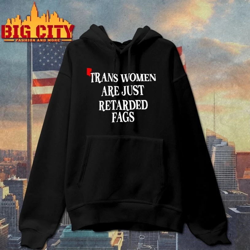 Trans Women Are Just Retarded Fags shirt