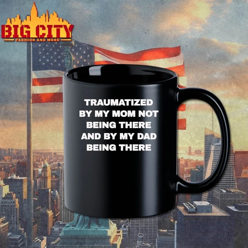 Traumatized By My Dad Not Being There shirt