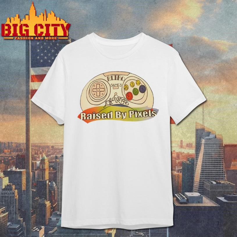 Trending Raised By Pixels Retro Shirts