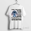 Trending Funny Thing About Getting Older Your Eyesight Starts To Get Weaker But Your Ability T-Shirts, Hoodie, Sweatshirt