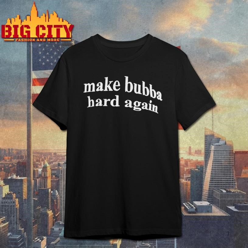 Trump Bill Clinton make bubba hard again shirt