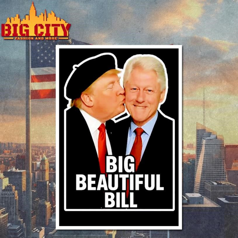 Trump &amp; Bubba Big Beautiful Bill Shirt
