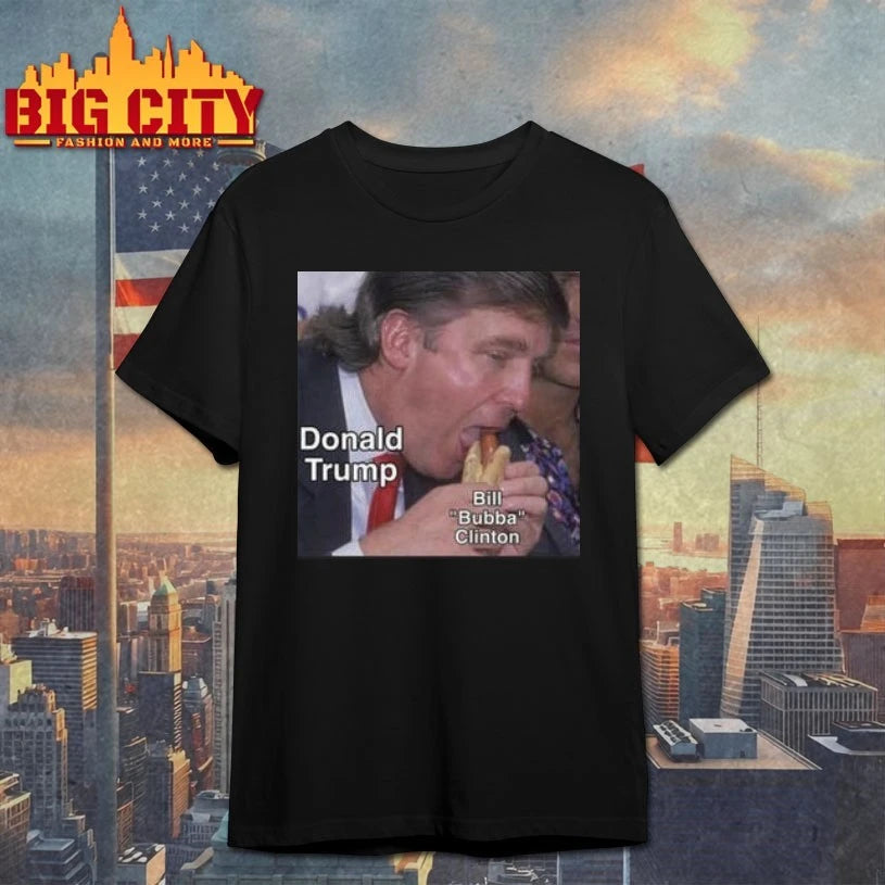 Trump Bubba eat hamburger Bill Bubba Clinton Shirt