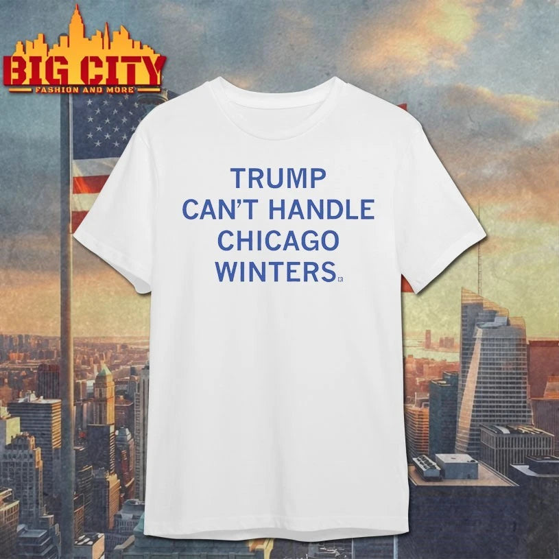 Trump Can’t Handle Chicago Winters shirt