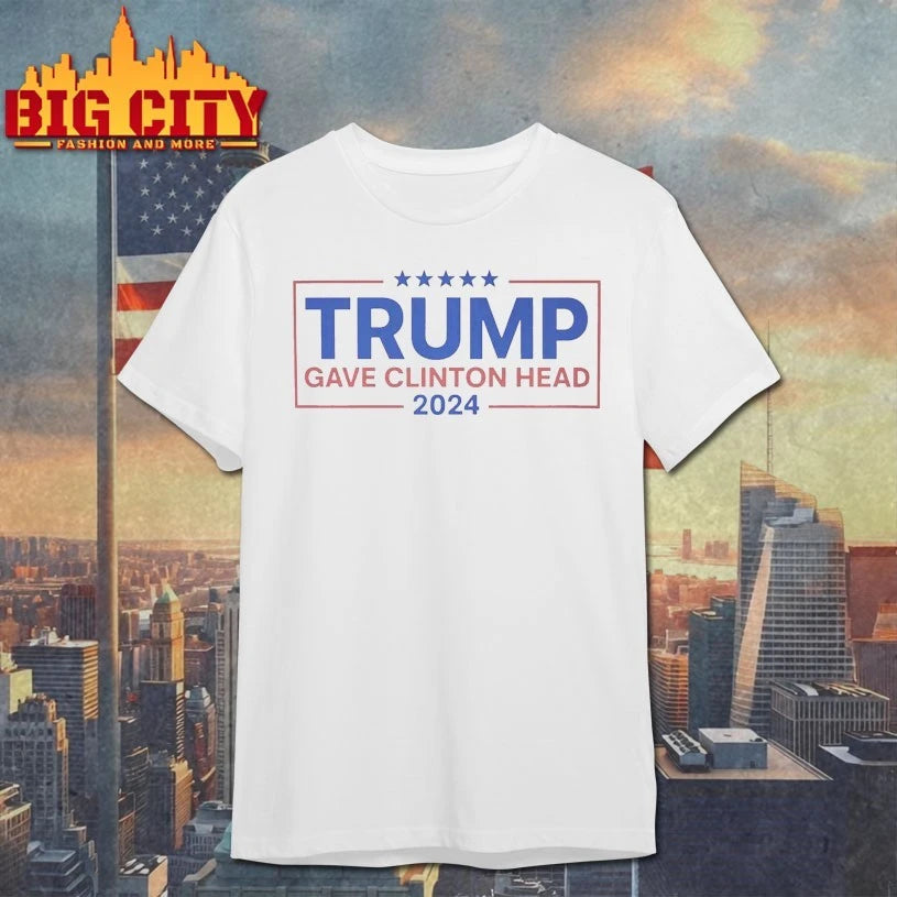 Trump Gave Clinton Head 2024 shirt