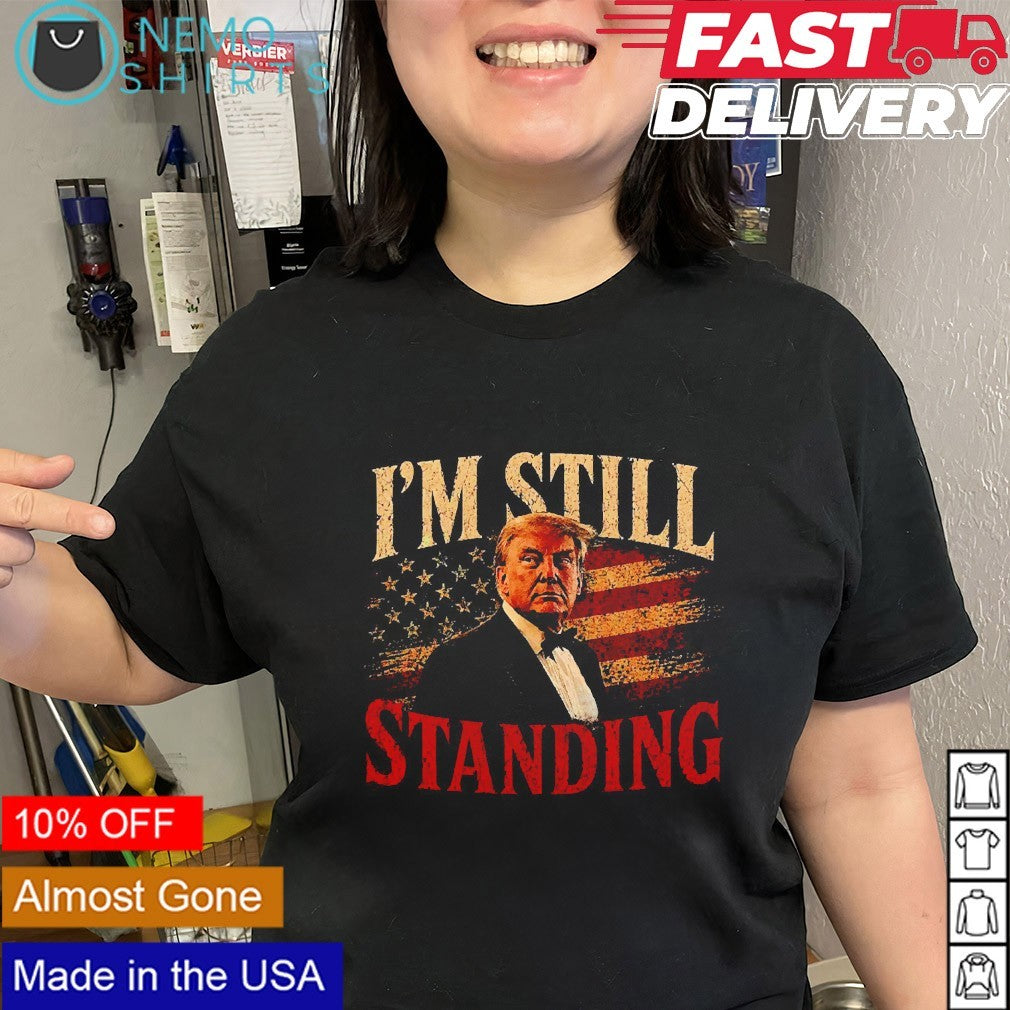 Trump I’m still standing shirt