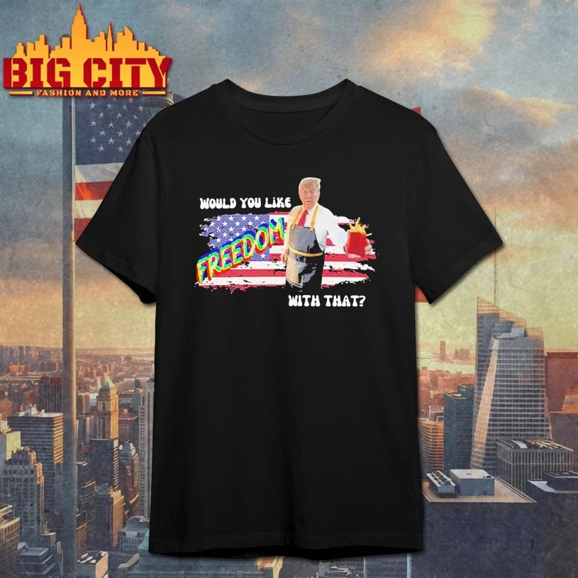 Trump McDonald Would You Like Freedom With That shirt