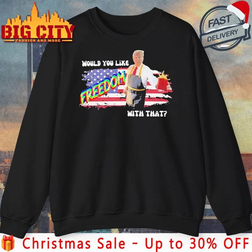 Trump McDonald Would You Like Freedom With That shirt