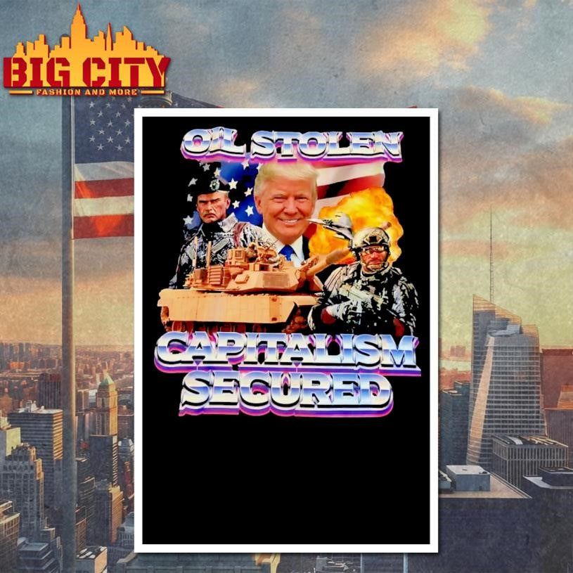 Trump Oil Stolen Capitalism Secured Shirt