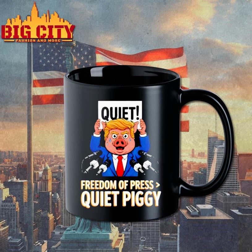 Trump Pig Quiet Freedom Of Press Quiet Piggy Funny Shirt
