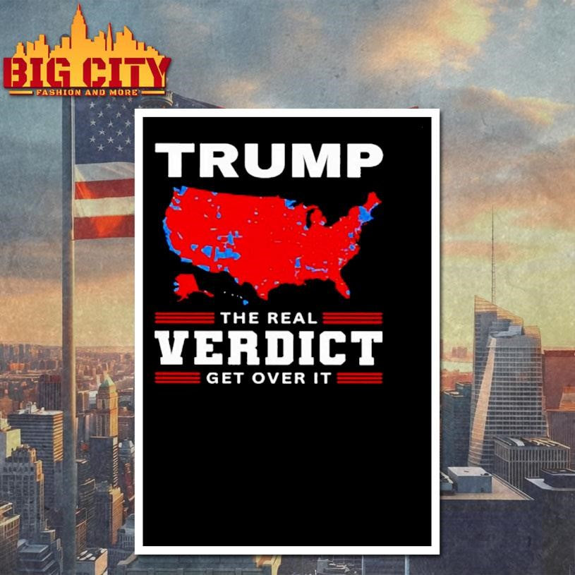 Trump The Real Verdict Get Over It Shirt