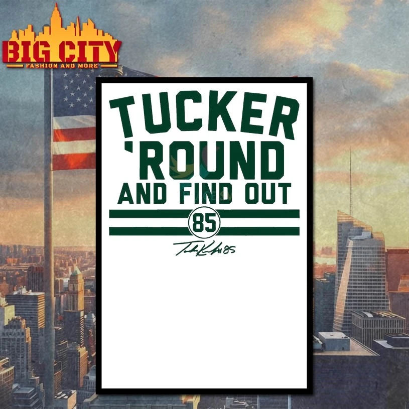 Tucker Kraft Tucker Round And Find Out Shirt