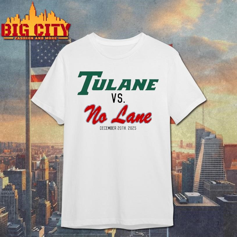Tulane Vs No Lane 2025 Shirt