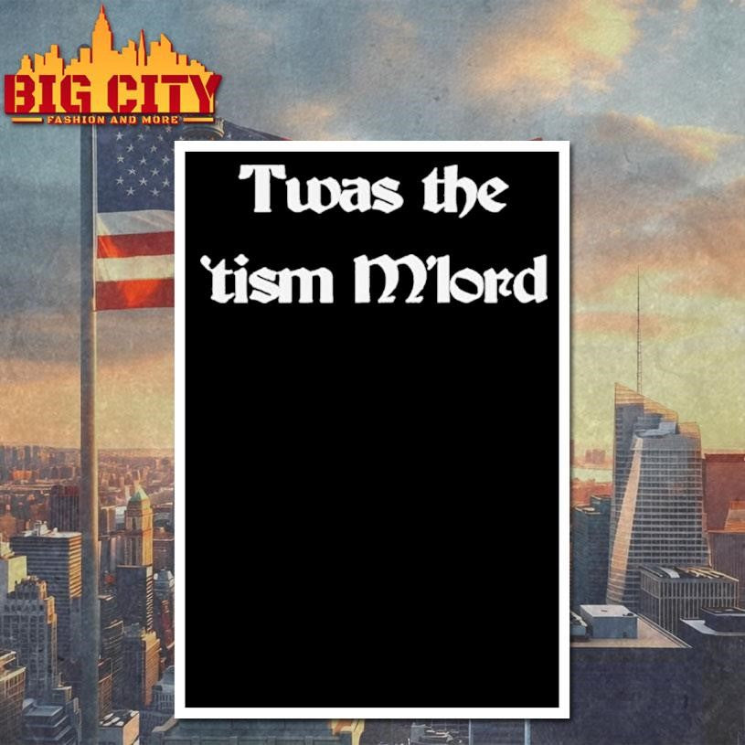 Twas The ’tism M’lord Tex Shirt