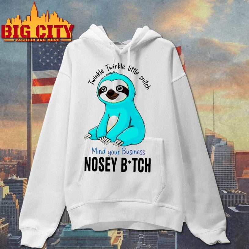 Twinkle Twinkle Little Snitch Mind Your Business Nosey Bitch Sloth Shirt