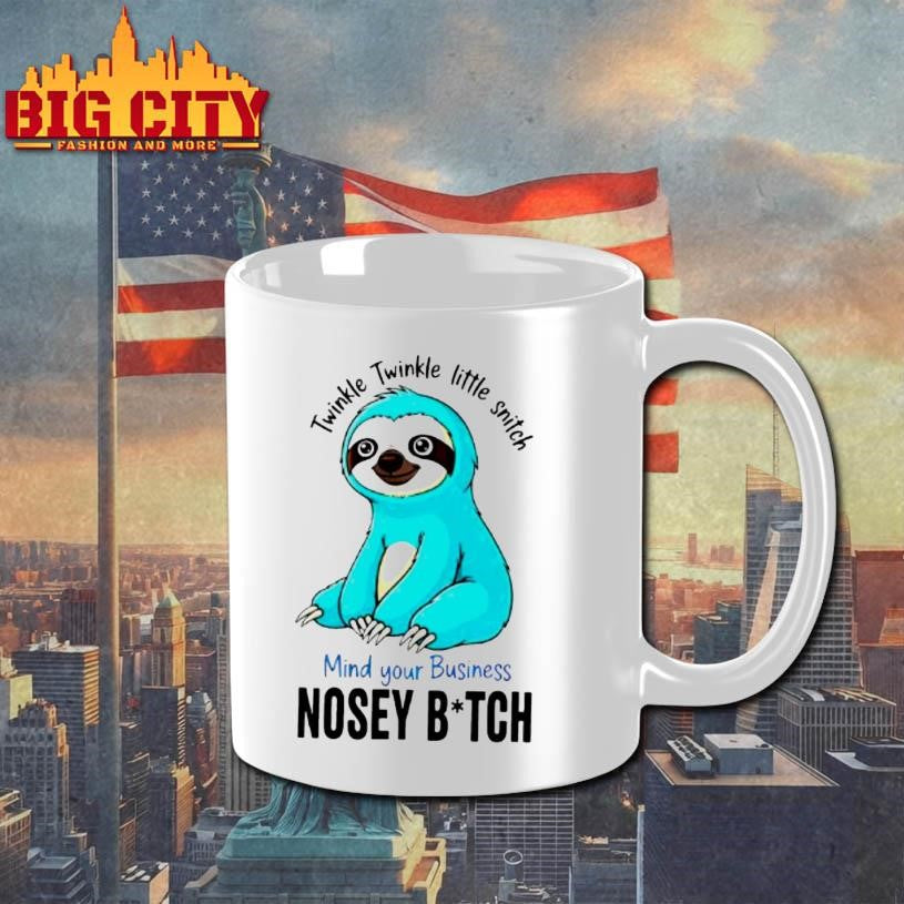 Twinkle Twinkle Little Snitch Mind Your Business Nosey Bitch Sloth Shirt