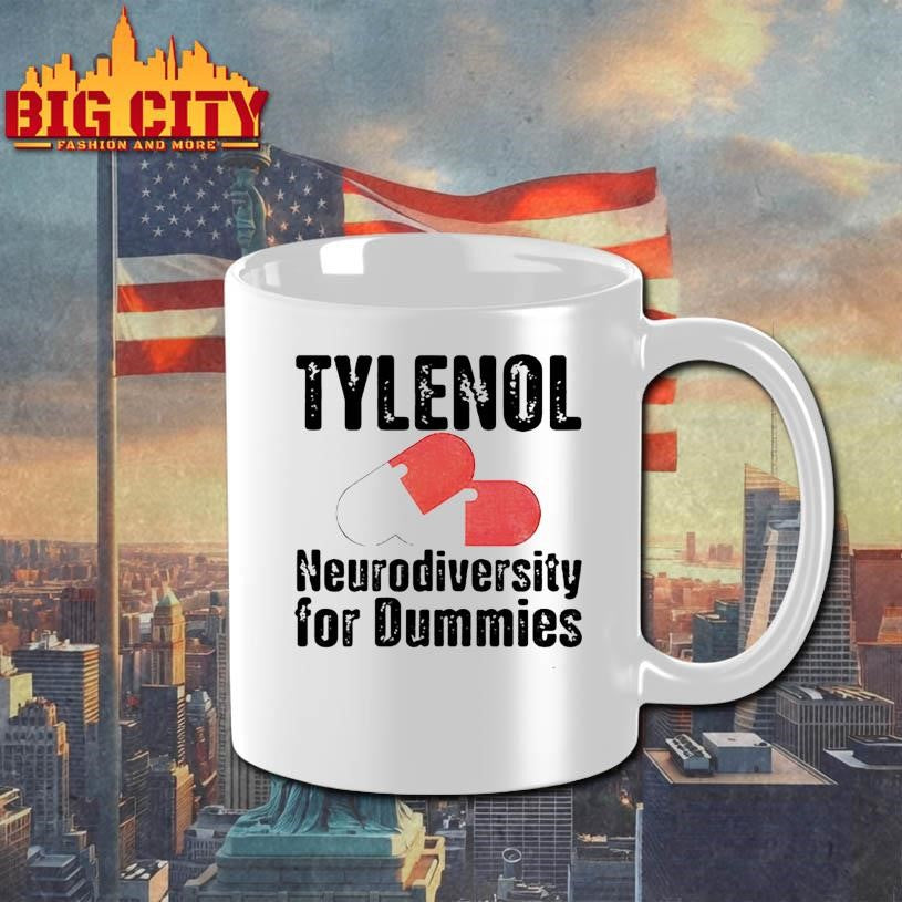 Tylenol medicine Neurodiversity For Dummies Anti-Trump Shirt