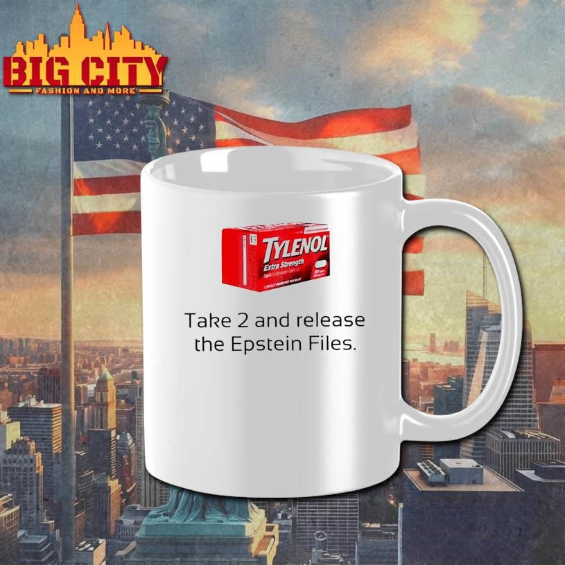 Tylenol take 2 and release the Epstein files funny Shirt