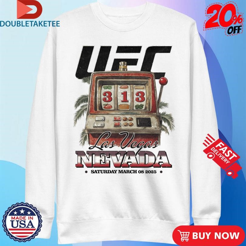 UFC 313 Las Vegas Saturday March 08 2025 Shirts