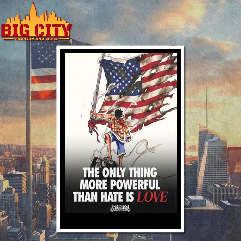 USA The Only Thing More Powerful Than Hate Is Love Poster Shirt