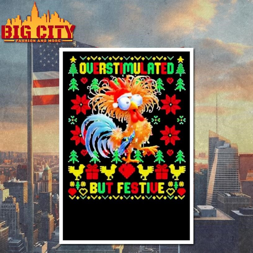 Ugly Chicken Overstimulated But Festive Shirt