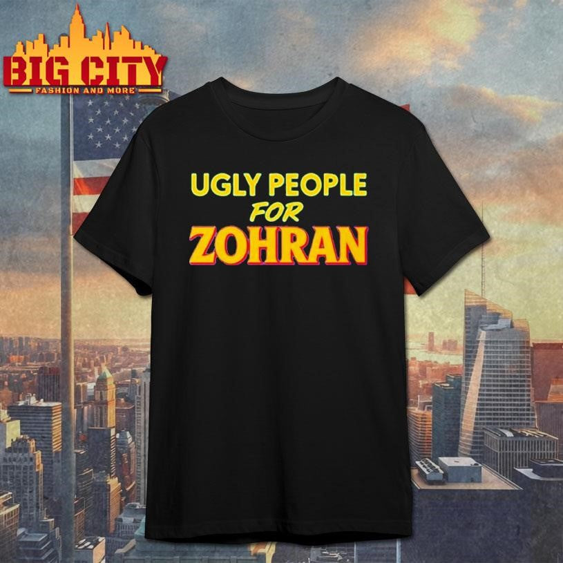 Ugly People For Zohran Shirt
