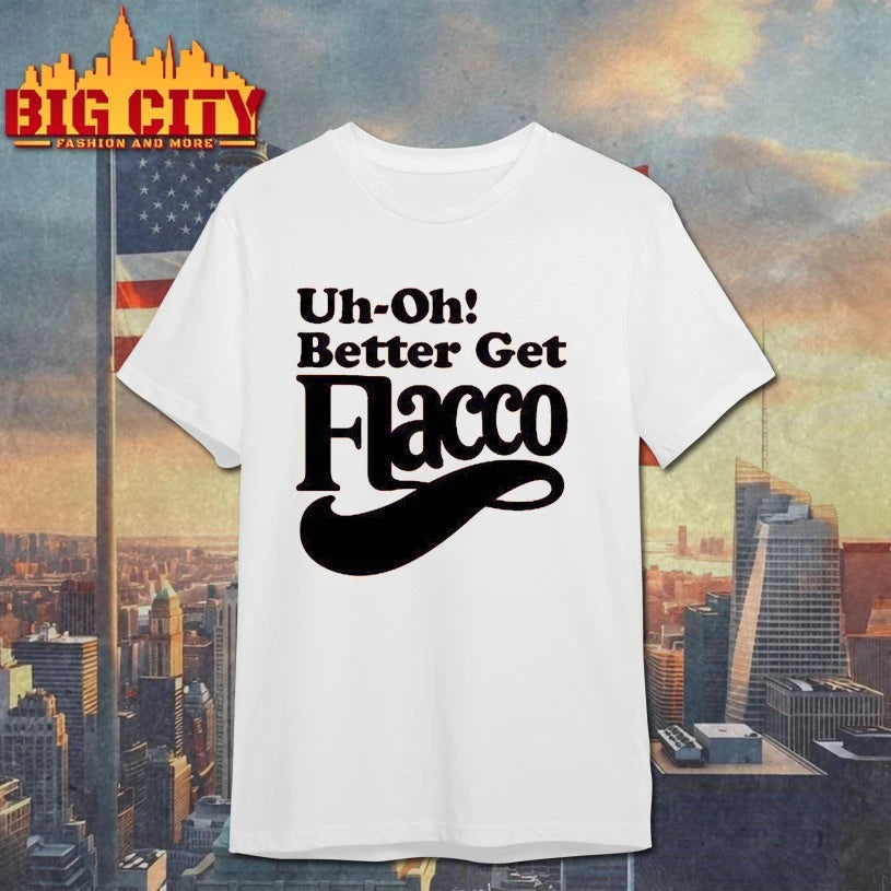 Uh-Oh! Better Get Flacco Shirt