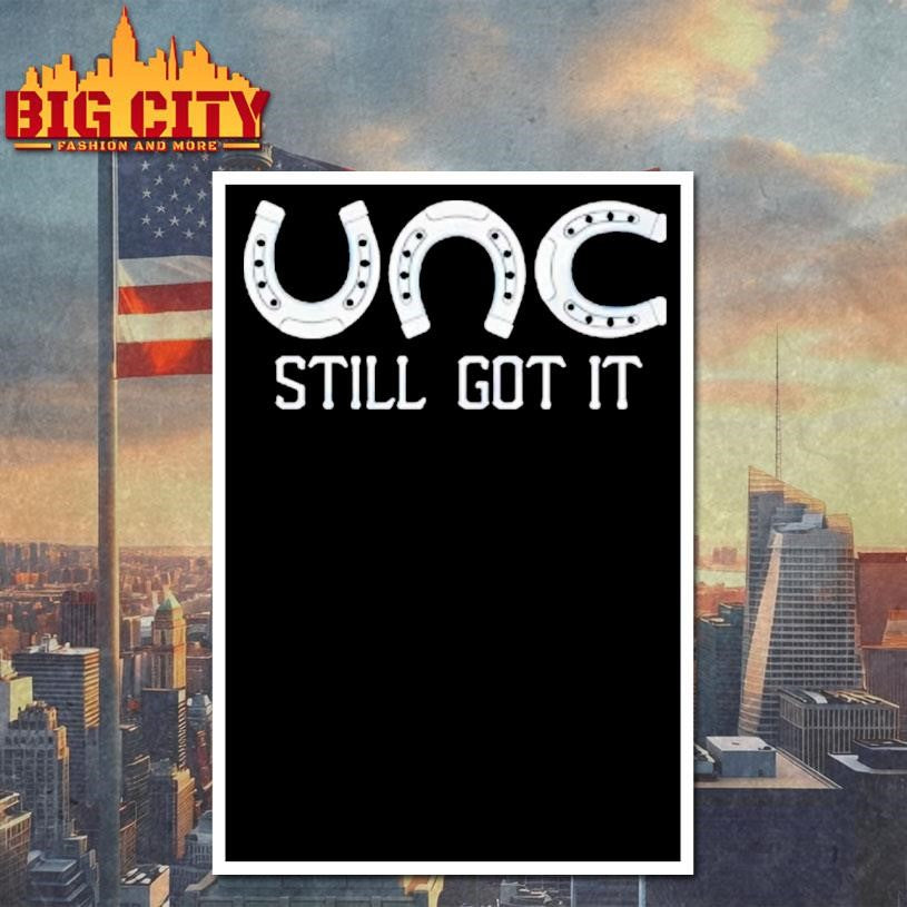 Unc Still Got It Shirt