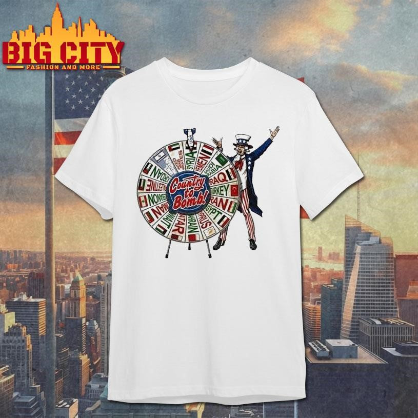Uncle Sam Middle East Country To Bomb Wheel Syria Shirt