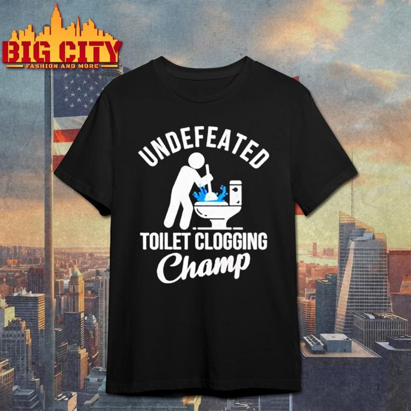 Undefeated Toilet Clogging Champ graphic shirt