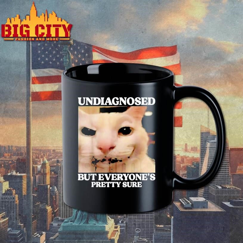 Undiagnosed But Everyone’s Pretty Sure Funny Silly Cat Meme Shirt