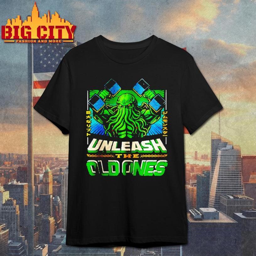 Unleash The Old Ones Shirt
