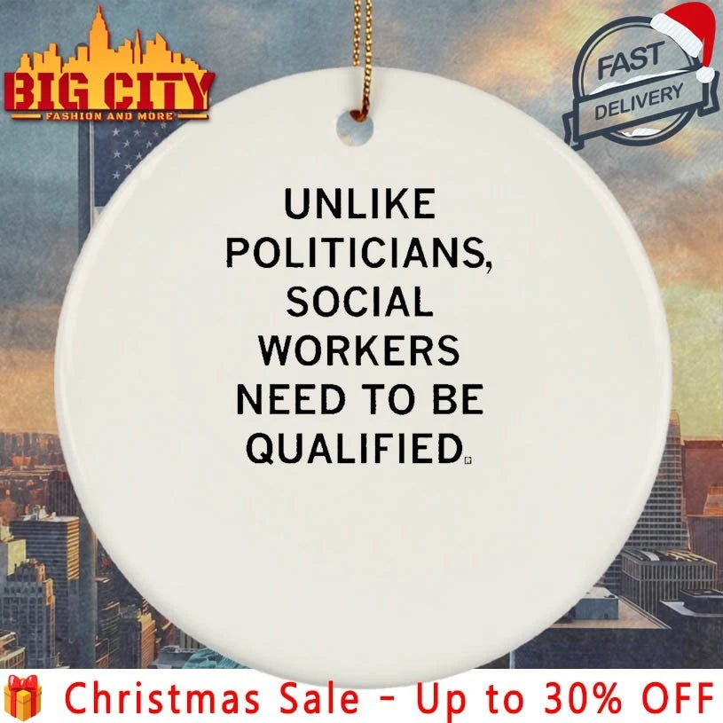 Unlike politicians Social Workers Need To Be Qualified shirt