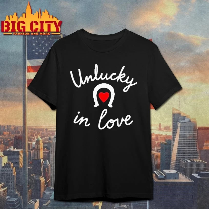 Unlucky In Love Shirt