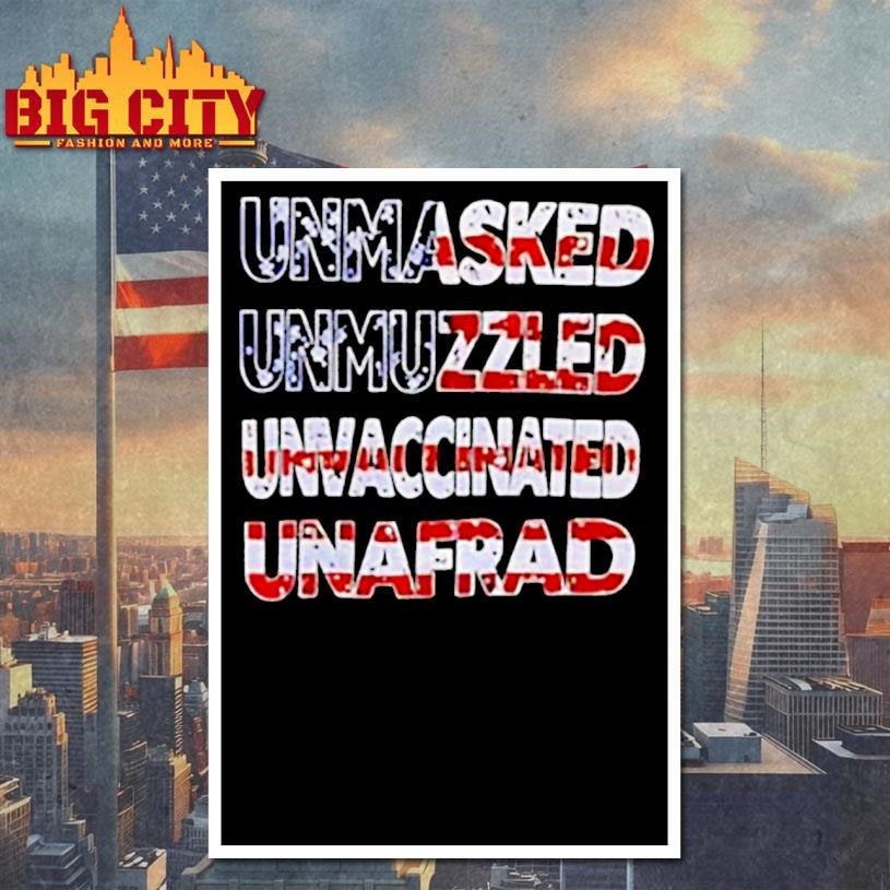 Unmasked Unmuzzled Unvaccinated Unafraid USA flag shirt