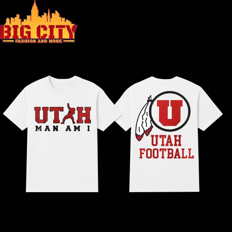 Utah Football Kyle Whittingham Utah MAN AM I 2025 Two Sided Shirt