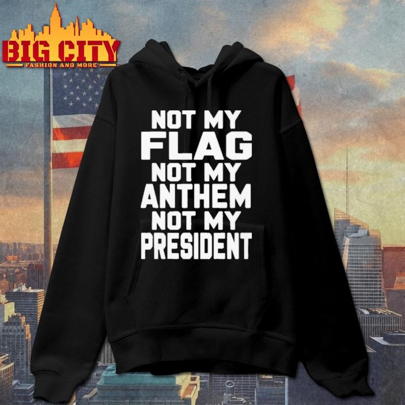 Val Not My Flag Not My Anthem Not My President Shirt