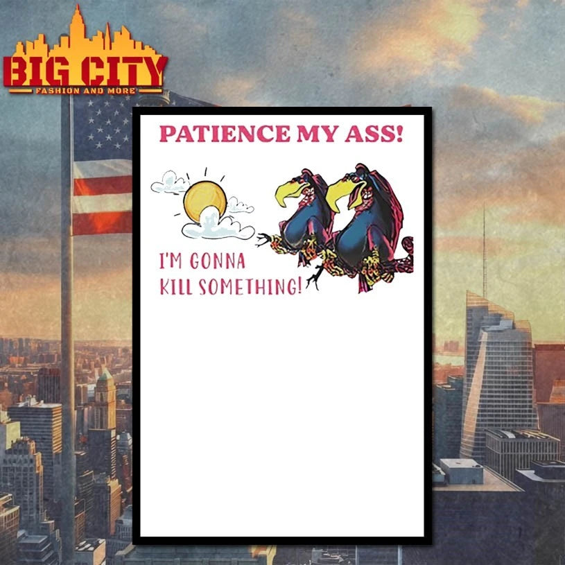 Vintage Vulture Patience My Ass I’m Gonna Kill Something shirt