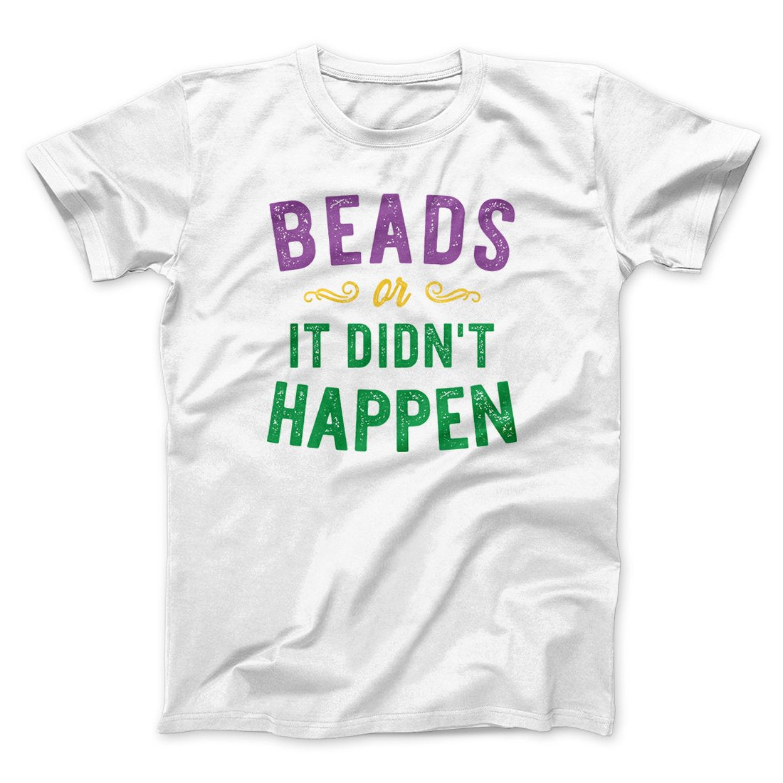 Beads or it Didn't Happen Men/Unisex T-Shirt