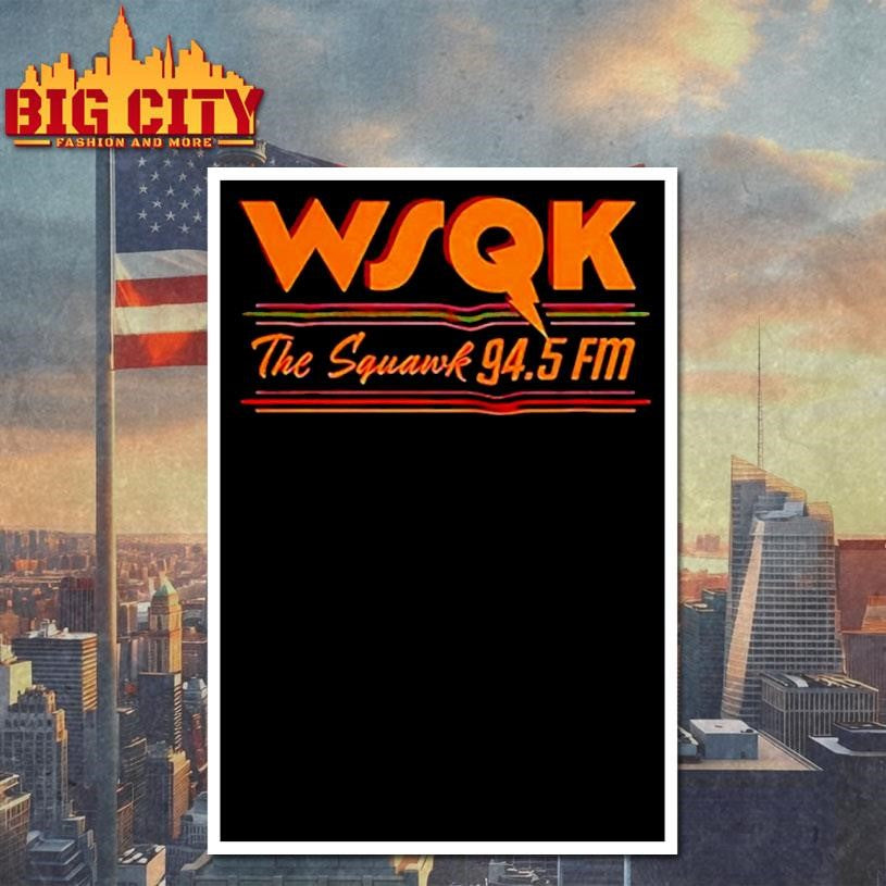 WSQK the squawk 94.5 fm shirt