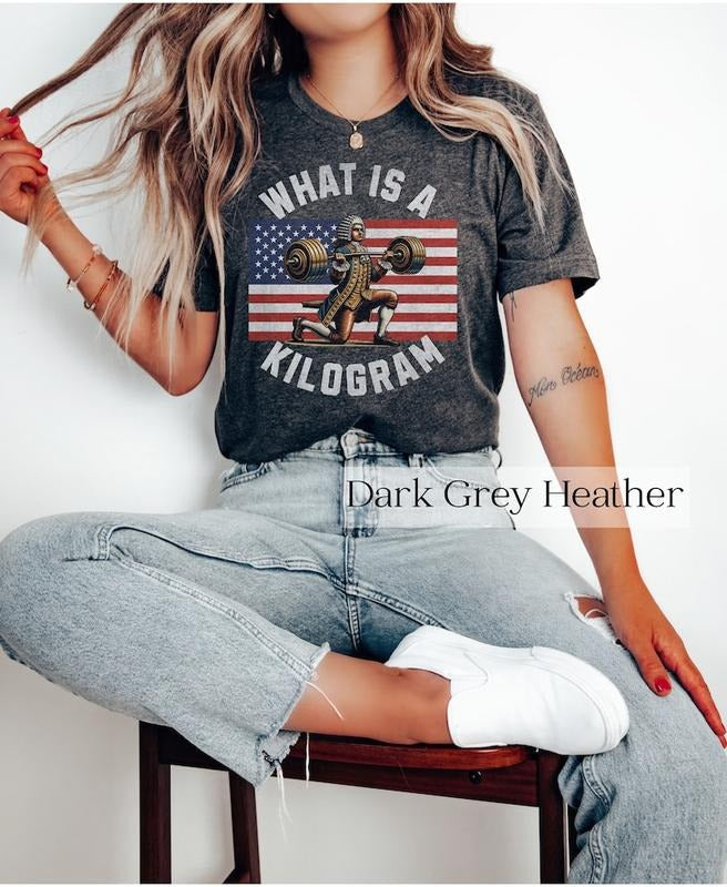 WTF Is A Kilometer Funny what is a kilogram 4th of july Men Women T-Shirt  T-shirt, sweater and Hoodie Sweatshirt