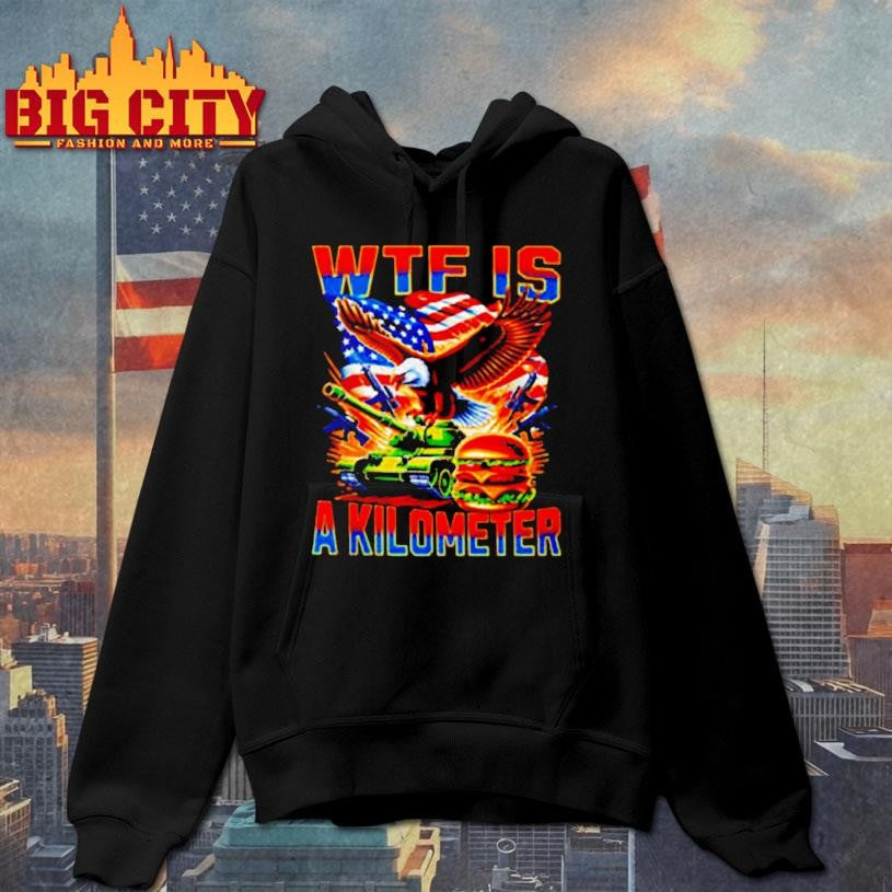 WTF Is A Kilometer burger shirt
