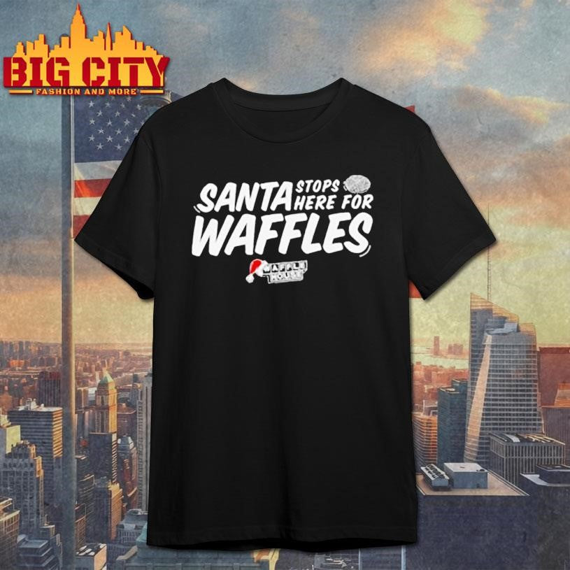 Waffle House Santa Stop Here For Waffles Christmas Shirt