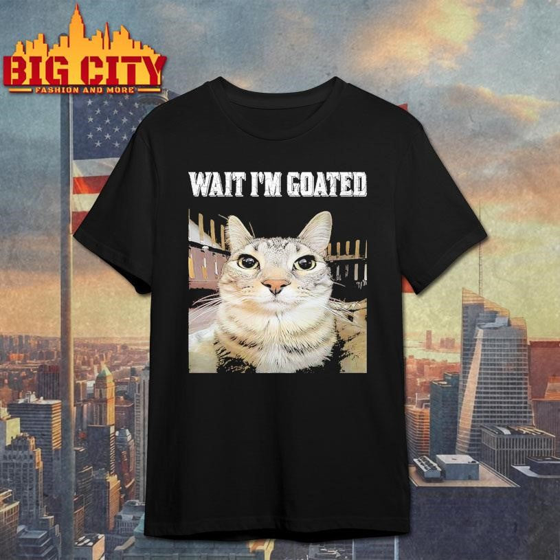 Wait I’m Goated Cat Lover Shirt