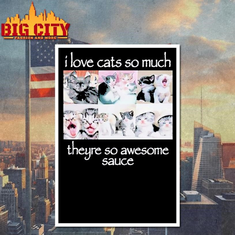 Wait Im Goated I Love Cats So Much Theyre So Awesome Sauce shirt