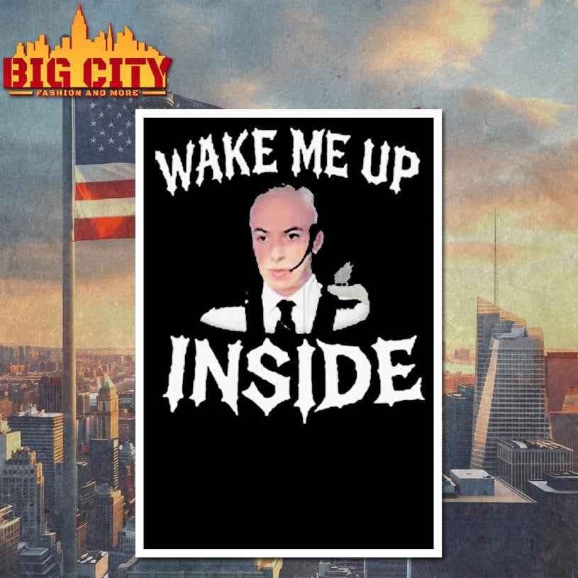 Wake Me Up Inside Shirt